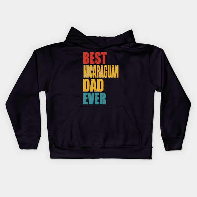 Vintage Best Nicaraguan Dad Ever Kids Hoodie by suttonouz9